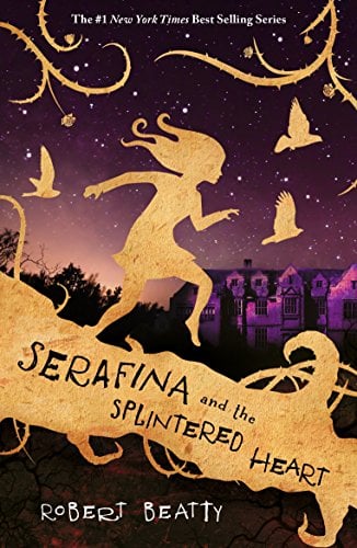 Serafina and the Splintered Heart (Serafina, Bk. 3)