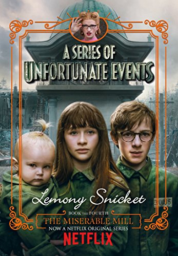 The Miserable Mill (A Series Of Unfortunate Events, Bk. 4)