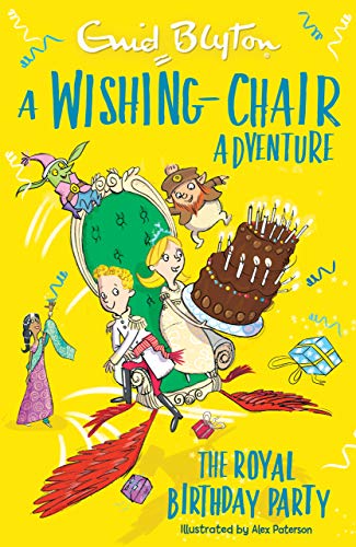 The Royal Birthday Party (A Wishing-Chair Adventure)