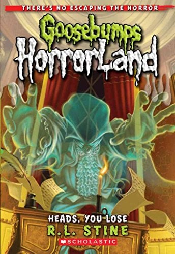 Heads, You Lose! (Goosebumps Horrorland, Bk. 15)