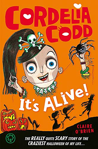 It's Alive! (Cordelia Codd, Volume 3)