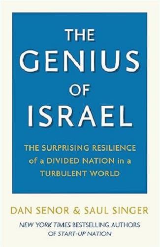 The Genius of Israel: The Surprising Resilience of a Divided Nation in a Turbulent World