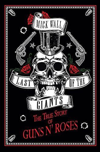 Last of the Giants: The True Story of Guns N' Roses