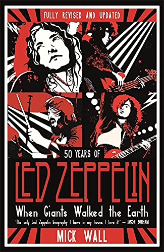 When Giants Walked the Earth: 50 Years of Led Zeppelin (Fully Revised and Updated)
