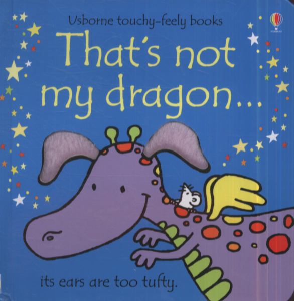 That's Not My Dragon...Usborne Touchy-Feely Book