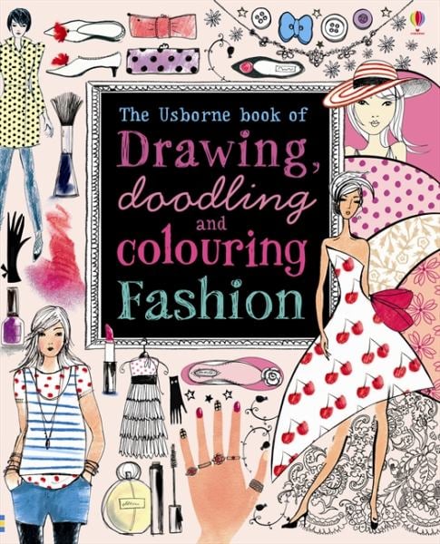 The Usborne Book of Drawing, Doodling and Colouring Fashion