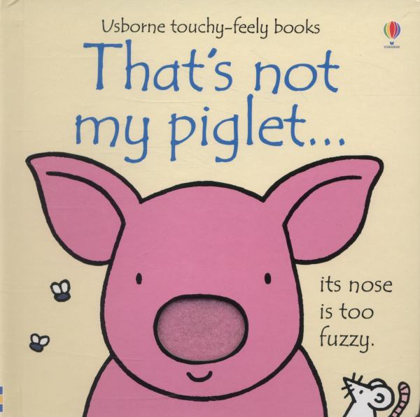 That's Not My Piglet...Usborne Touchy-Feely Book