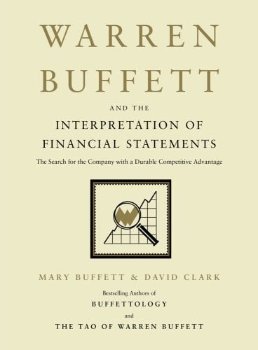 Warren Buffett and the Interpretation Of Financial Statements: The Search for the Company with a Durable Competitive Advantage