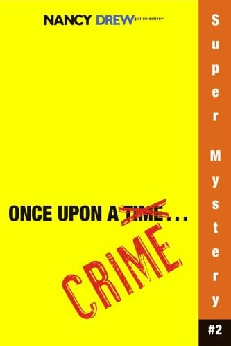 Il était une fois un crime (Nancy Drew détective : Super mystère, tome 2)