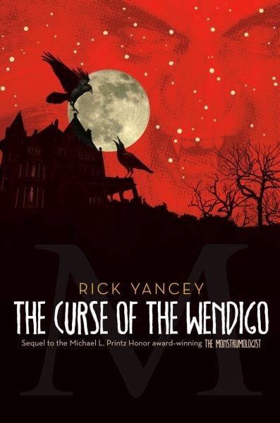 The Curse of the Wendigo (The Monstrumologist, Bk 2)