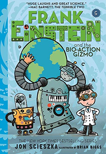 Frank Einstein and the Bio-Action Gizmo (Frank Einstein Bk. 5)