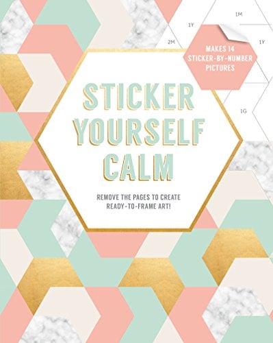 Sticker Yourself Calm: Makes 14 Sticker-by-Number Pictures - Remove the Pages to Create Ready-to-Frame Art!