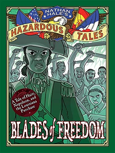 Blades of Freedom (Nathan Hale's Hazardous Tales, Bk. 10)