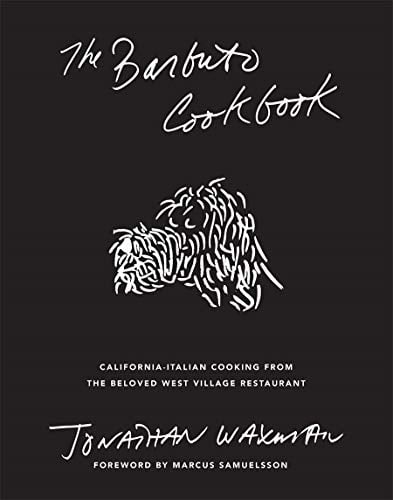 The Barbuto Cookbook: California-Italian Cooking from the Beloved West Village Restaurant