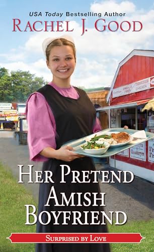 Her Pretend Amish Boyfriend (Surprised by Love, Bk. 5)