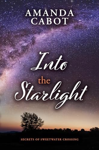Into the Starlight (Secrets of Sweetwater Crossing, Bk. 3 - Large Print)