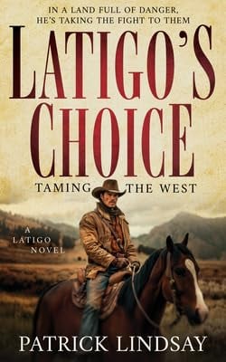 Latigo's Choice: Taming the West (Latigo, Bk. 1 - Large Print)