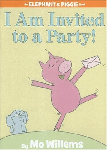 I Am Invited To A Party! (Elephant & Piggie)