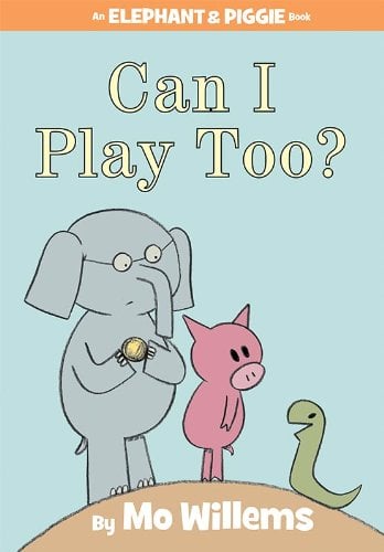 Can I Play Too? (An Elephant & Piggie Book)