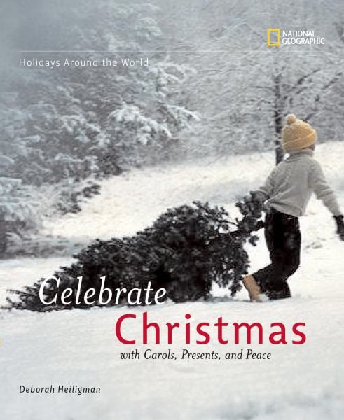 Celebrate Christmas: With Carols, Presents, and Peace (Holidays Around the World)