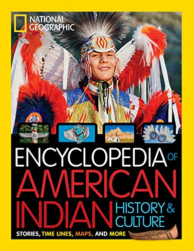 Encyclopedia of American Indian History and Culture: Stories, Timelines, Maps, and More (National Geographic)