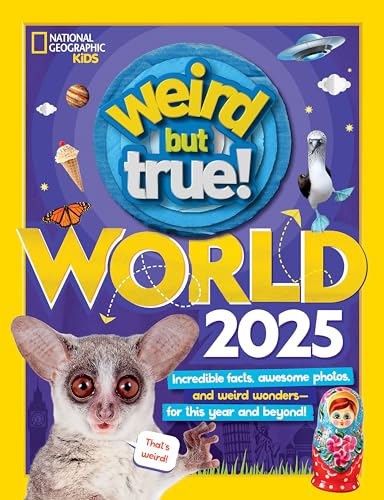 World 2025: Incredible Facts, Awesome Photos, and Weird Wonder—for This Year and Beyond! (Weird but True!)