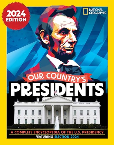 Our Country's Presidents: A Complete Encyclopedia of the U.S. Presidency (National Geographic, 2024 Edition)
