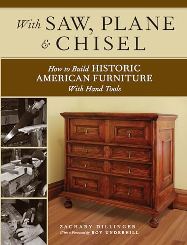 With Saw, Plane and Chisel: How to Build Historic American Furniture With Hand Tools