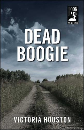 Dead Boogie (A Loon Lake Mystery)
