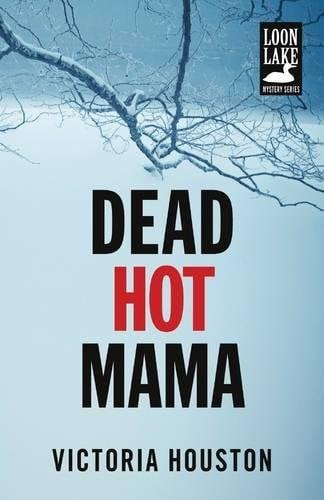 Dead Hot Mama (A Loon Lake Mystery)