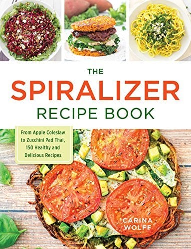 Le livre de recettes Spiralizer : De la salade de chou aux pommes au Pad Thaï de courgettes, 150 recettes saines et délicieuses