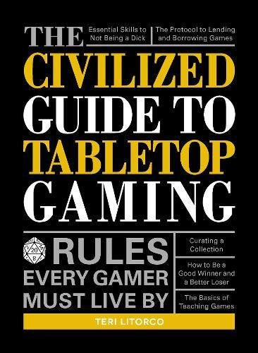 The Civilized Guide to Tabletop Gaming: Rules Every Gamer Must Live By