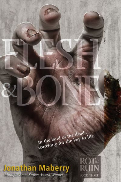 Flesh and Bone (Rot & Ruin Series, Book 3)