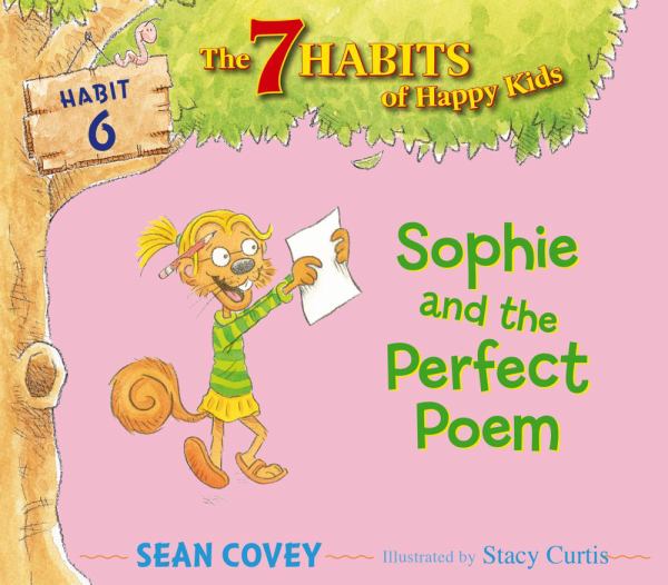 Sophie and the Perfect Poem (The 7 Habits of Happy Kids, Habit 6)