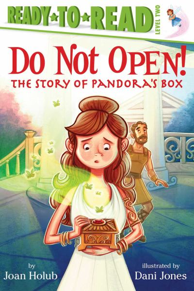 Do Not Open! The Story of Pandora's Box (Ready-To-Read, Level 2)