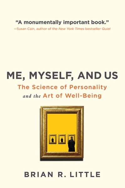 Me, Myself And Us: The Science of Personality and the Art of Well-Being