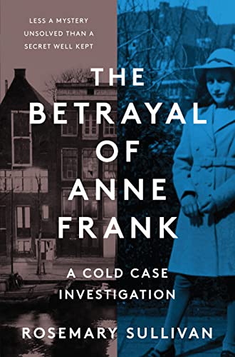 The Betrayal of Anne Frank: A Cold Case Investigation