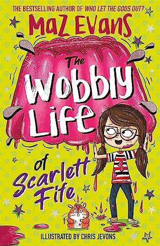 The Wobbly Life of Scarlett Fife (The Exploding Life of Scarlett Fife, Bk. 2)