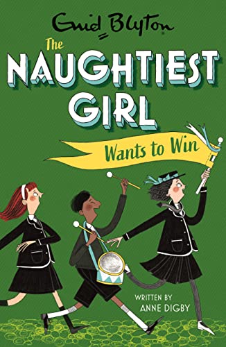 The Naughtiest Girl Wants To Win (The Naughtiest Girl, Bk. 9)