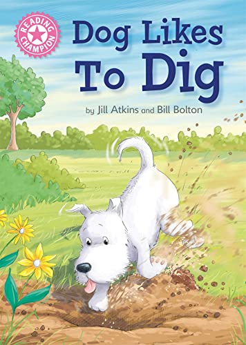 Dog Likes to Dig (Reading Champion, Pink 1a)