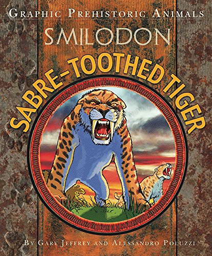 Sabre-Toothed Tiger (Graphic Prehistoric Animals)