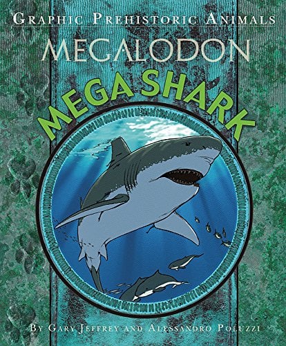 Mega Shark Megalodon (Graphic Prehistoric Animals)