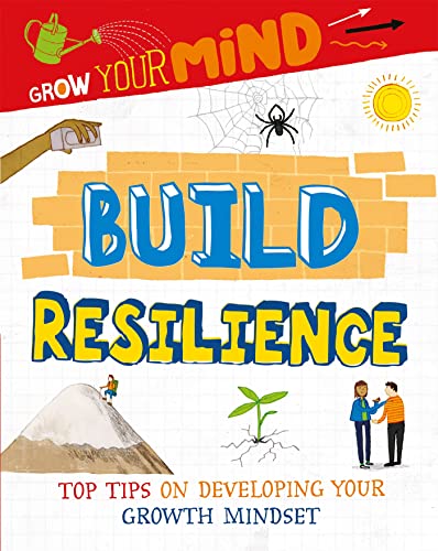 Build Resilience: Top Tips on Developing Your Growth Mindset (Grow Your Mind)