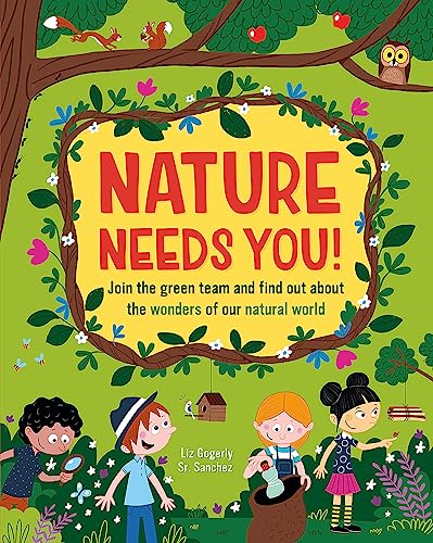 Nature Needs You! Join the Green Team and Find Out About the Wonders of Our Natural World