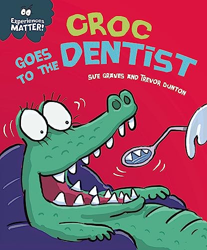 Croc Goes to the Dentist (Experiences Matter!)