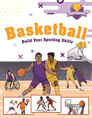 Basketball: Build Your Sporting Skills (Sports Academy)