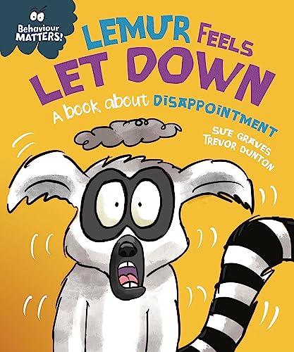 Lemur Feels Let Down: A Book About Disappointment (Behaviour Matters!)