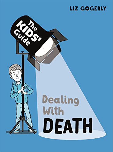 Dealing With Death (The Kids' Guide)