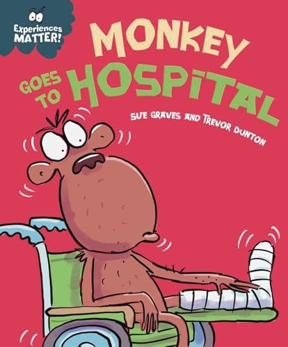 Monkey Goes to Hospital (Experiences Matter!)