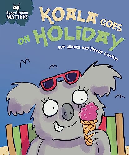 Koala Goes on Holiday (Experiences Matter! Book Band, Turquoise 7)